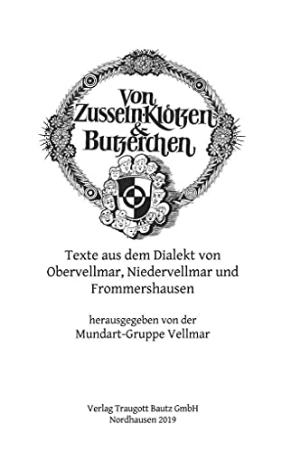 Stock image for Von Zusseln, Kltzen und Butzerchen. Texte aus dem Dialekt von Obervellmar, Niedervellmar und Frommershausen for sale by Verlag Traugott Bautz GmbH