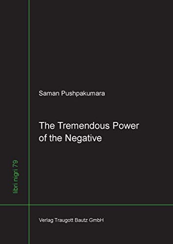 Beispielbild fr The Tremendous Power of the Negative / libri nigri Band 79 zum Verkauf von Verlag Traugott Bautz GmbH