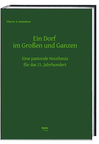 Beispielbild fr Ein Dorf im Groen und Ganzen: Eine pastorale Nouthesia fr das 21. Jahrhundert zum Verkauf von medimops
