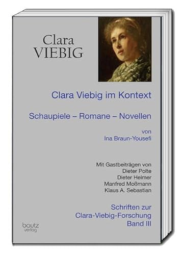 Beispielbild fr Clara Viebig im Kontext Schauspiele-Romane-Novellen Schriften zur Clara-Viebig-Forschung, Band III zum Verkauf von Verlag Traugott Bautz GmbH