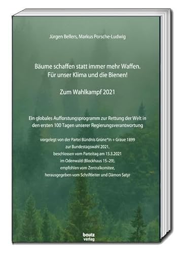 Beispielbild fr Bume schaffen statt immer mehr Waffen. Fr unser Klima und die Bienen!  Zum Wahlkampf 2021  zum Verkauf von Verlag Traugott Bautz GmbH