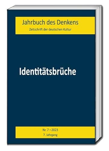 Beispielbild fr Jahrbuch des Denkens. Identittsbrche, Zeitschrift der deutschen Kultur, Nr. 7 2023, 7. Jahrgang zum Verkauf von Verlag Traugott Bautz GmbH