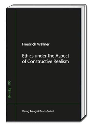 Stock image for Ethics under the Aspect of Constructive Realism for sale by PBShop.store US