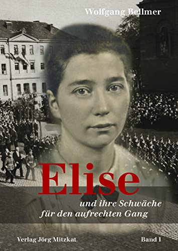 Beispielbild fr Elise-Trilogie / Elise und ihre Schwche fr den aufrechten Gang: Elise und ihre Schwche fr den aufrechten Gang / Band I der Elise-Trilogie zum Verkauf von medimops