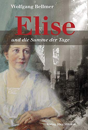 Imagen de archivo de Elise-Trilogie / Elise und ihre Schwche fr den aufrechten Gang: Elise-Trilogie / Elise und die Summe der Tage: Elise und ihre Schwche fr den aufrechten Gang / Band 3 der Trilogie a la venta por medimops