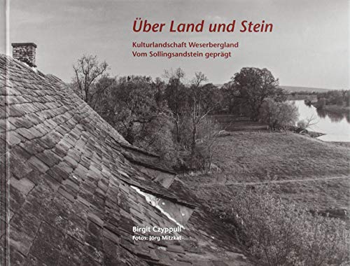 Beispielbild fr ber Land und Stein : Kulturlandschaft Weserbergland Vom Sollingsandstein geprgt zum Verkauf von Buchpark