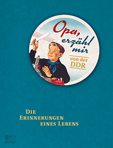 Beispielbild fr Opa, erzhl mir von der DDR: Die Erinnerungen eines Lebens zum Verkauf von medimops