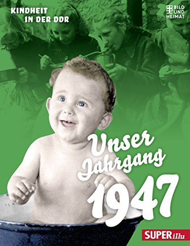 Beispielbild fr Unser Jahrgang 1947: Kindheit in der DDR zum Verkauf von medimops