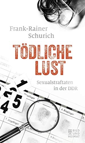 Beispielbild fr Tdliche Lust: Sexualstraftaten in der DDR zum Verkauf von medimops