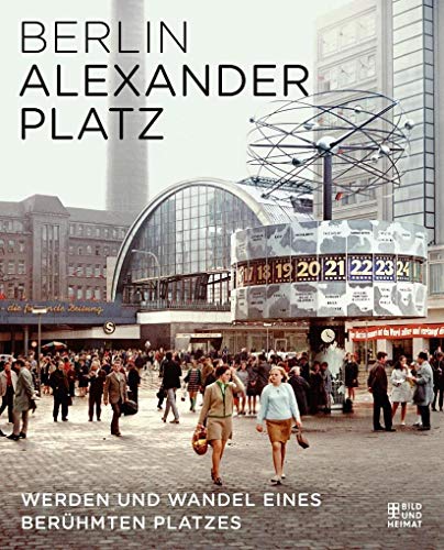 Stock image for Berlin Alexanderplatz: Werden und Wandel eines berhmten Platzes for sale by medimops