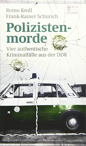 Beispielbild fr Polizistenmorde: Vier authentische Kriminalflle aus der DDR zum Verkauf von medimops