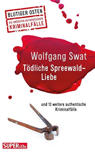 Beispielbild fr Tdliche Spreewald-Liebe: und 13 weitere authentische Kriminalflle zum Verkauf von medimops