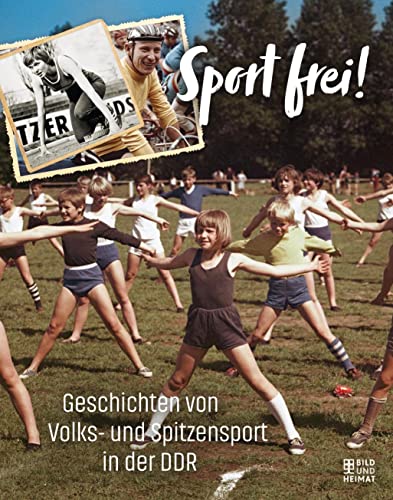 9783959582971: Sport frei!: Geschichten von Volks- und Spitzensport in der DDR