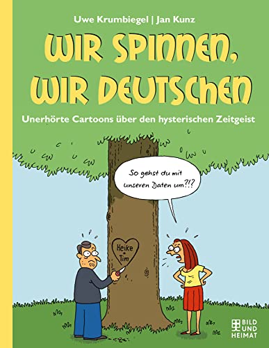 Stock image for Wir spinnen, wir Deutschen: Unerhrte Cartoons ber den hysterischen Zeitgeist for sale by Revaluation Books