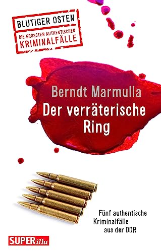 Beispielbild fr Der verrterische Ring: Fnf authentische Kriminalflle aus der DDR (Blutiger Osten) zum Verkauf von medimops