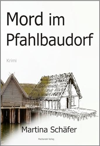 Stock image for Mord im Pfahlbaudorf for sale by medimops