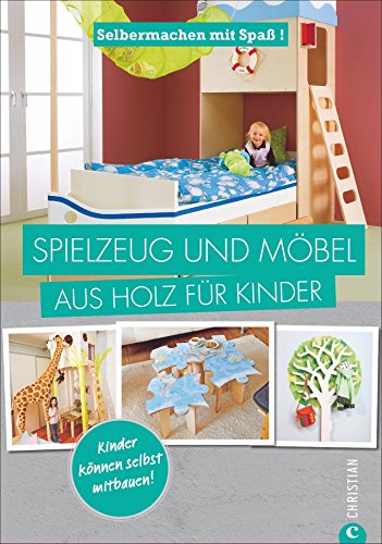 Beispielbild fr Spielzeug selber machen: Selbermachen mit Spa. Spielzeug und Mbel aus Holz fr Kinder. Geniale Projekte fr das Kinderzimmer, die Sie leicht selbst bauen knnen. Holzspielzeug selbst gemacht. zum Verkauf von medimops