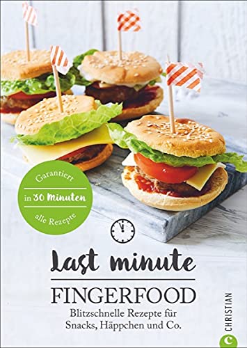 Stock image for Last Minute Fingerfood - Blitzschnelle Rezepte fr Snacks, Hppchen und Co. for sale by Versandantiquariat Jena