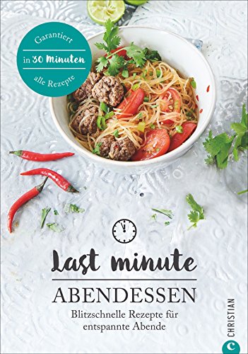 Stock image for Kochbuch Abendessen: Last Minute Abendessen. Blitzschnelle Rezepte fr entspannte Abende. Die tgliche Feierabendkche. Abendessen in nur 30 Minuten. for sale by medimops