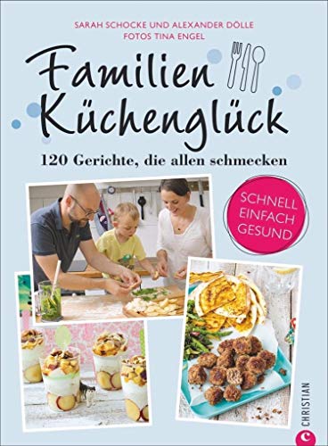 Stock image for Familienkochbuch: Familienkchenglck. 120 Gerichte, die allen schmecken. Ein Kochbuch fr die ganze Familie. Schnelle, einfache und gesunde Familienkche. Kochen fr Kinder leicht gemacht. for sale by medimops