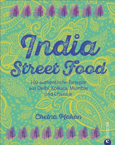 Beispielbild fr Indien-Kochbuch: India Street Food. 100 authentische Rezepte aus Delhi, Kolkata, Mumbai und Chennai. Leckere indische Kche. Currys und Co. fr auf die Hand. zum Verkauf von medimops