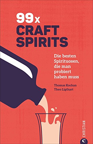 Beispielbild fr Getrnke-Guide: 99 x Schnaps: Die besten Craft Spirits, die man probiert haben muss. Mit Portrts der Produzenten. zum Verkauf von medimops