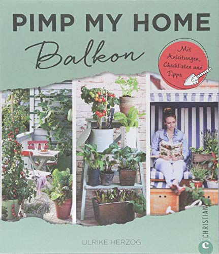 Beispielbild fr Balkon gestalten: Pimp my home. Balkon ? Mit Anleitungen, Checklisten und Tipps. Wohnideen Buch fr Balkon, Veranda und Terrasse. Balkon einrichten mit Stil. Schn einrichten und wohnen. zum Verkauf von medimops