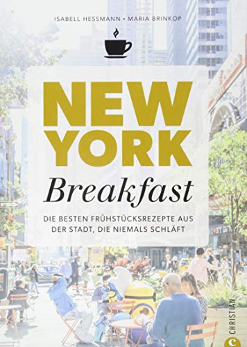 Stock image for Kochbuch: New York Breakfast. Die besten Rezepte fr Frhstck und Brunch aus der Stadt, die niemals schlft. for sale by medimops