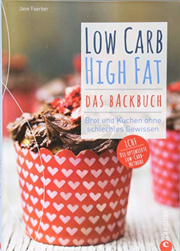 9783959612494: Low Carb High Fat. Das Backbuch: Brot und Kuchen ohne schlechtes Gewissen