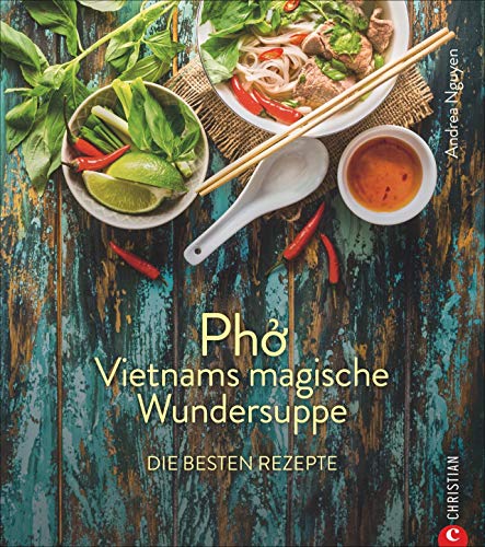 Stock image for Kochbuch: Pho Vietnams magische Wundersuppe. Die besten Rezepte. Die asiatische Suppe hilft bei Erkltungen, strkt das Immunsystem und wirkt entzndungshemmend. Und sie schmeckt gttlich. for sale by medimops