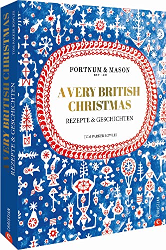 Beispielbild fr Fortnum & Mason: A Very British Christmas. Rezepte und Geschichten. Ein edles und sinnliches Kochbuch fr ein authentisches englisches Weihnachtsfest. 111 Rezepte fr Advent und Weihnachten. zum Verkauf von medimops