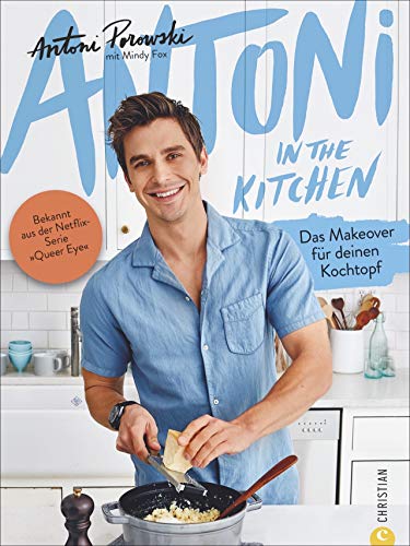 Beispielbild fr Antoni in the Kitchen: Das Makeover fr deinen Kochtopf. Bekannt aus der Netflix-Serie Queer Eye zum Verkauf von medimops