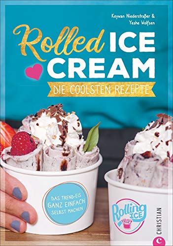 Beispielbild fr Rolled Ice Cream: Die coolsten Rezepte. Das Trend-Eis ganz einfach selbst machen zum Verkauf von medimops