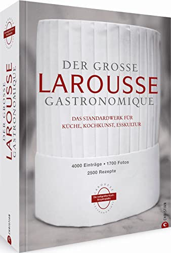 9783959615396: Der groe Larousse Gastronomique. Das internationale Standardwerk fr Kche, Kochkunst, Esskultur.: 4000 Eintrge, 1700 Fotos, 2500 Rezepte