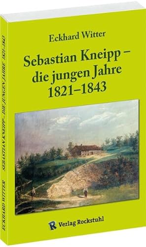 Beispielbild fr Sebastian Kneipp - die jungen Jahre 1821-1843 zum Verkauf von medimops