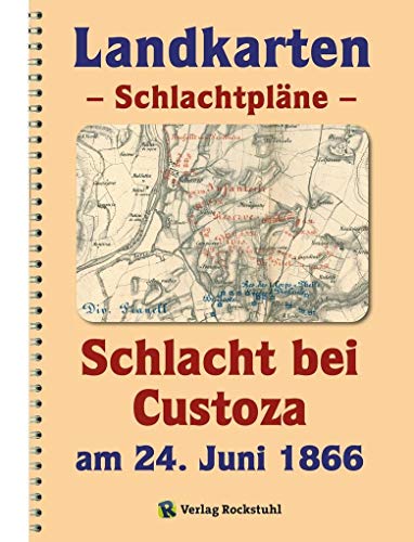 9783959660778: LANDKARTEN - Schlachtplne - Schlacht bei Custoza am 24. Juni 1866: Der Deutsche Krieg von 1866 45