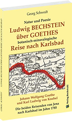 Beispielbild fr Ludwig BECHSTEIN ber GOETHES botanisch-mineralogische Reise nach Karlsbad 1795: Natur und Poesie zum Verkauf von medimops