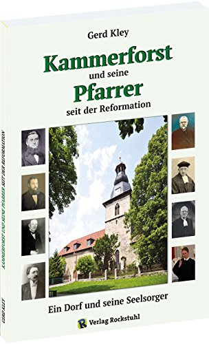 Kammerforst und seine Pfarrer seit der Reformation: Ein Dorf und seine Seelsorger [Paperback] Kley Gerd - Kley Gerd