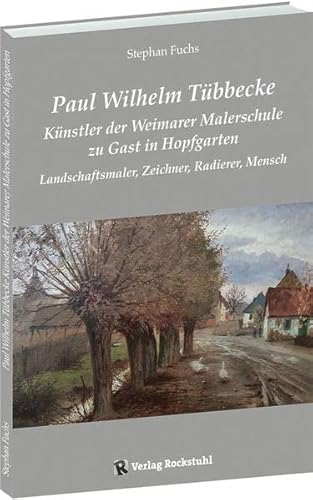 Beispielbild fr Paul Wilhelm Tbbecke - Knstler der Weimarer Malerschule zu Gast in Hopfgarten zum Verkauf von GreatBookPrices
