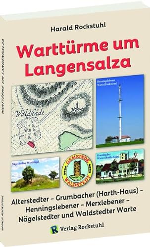 9783959666404: Warttrme um Langensalza: Alterstedter - Grumbacher (Harth-Haus) - Henningslebener - Merxlebener - Ngelstedter und Waldstedter Warte