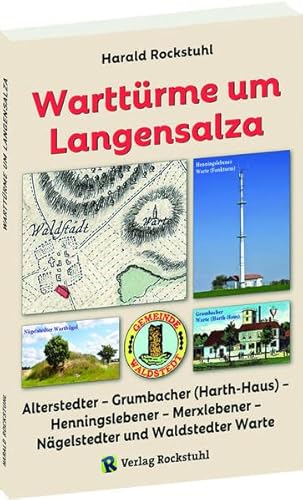 9783959666404: Warttrme um Langensalza: Alterstedter – Grumbacher (Harth-Haus) – Henningslebener – Merxlebener – Ngelstedter und Waldstedter Warte