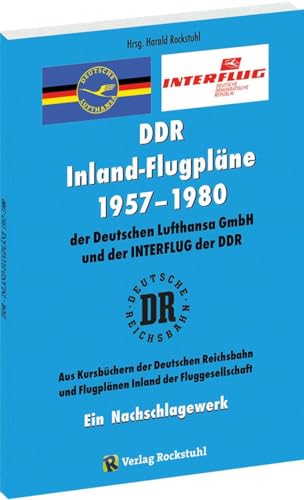9783959667104: INLAND-FLUGPLNE 1957-1980 der Deutschen Lufthansa GmbH der DDR und der INTERFLUG: Ein Nachschlagewerk