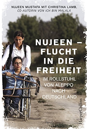 Beispielbild fr Nujeen - Flucht in die Freiheit. Im Rollstuhl von Aleppo nach Deutschland zum Verkauf von PRIMOBUCH