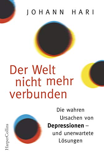 9783959672689: Der Welt nicht mehr verbunden: Die wahren Ursachen von Depressionen - und unerwartete Lsungen