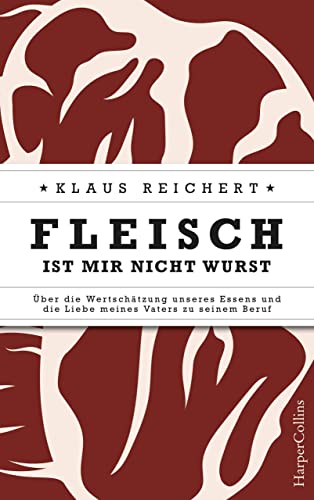 Beispielbild fr Fleisch ist mir nicht Wurst - ber die Wertschtzung unseres Essens und die Liebe meines Vaters zu seinem Beruf zum Verkauf von medimops