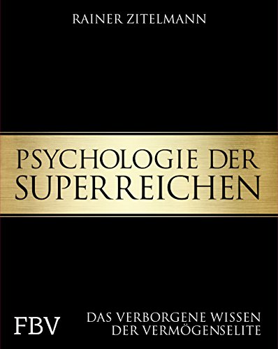 9783959720113: Psychologie der Superreichen: Das verborgene Wissen der Vermgenselite