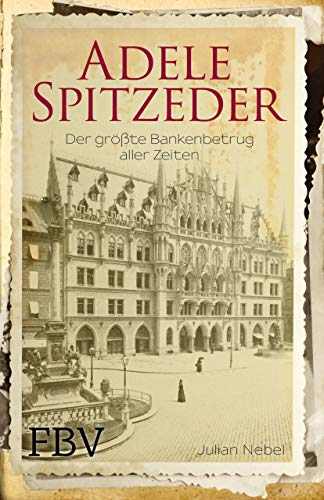 Beispielbild fr Adele Spitzeder: Der grte Bankenbetrug aller Zeiten zum Verkauf von medimops