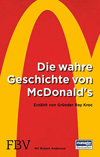Beispielbild fr Die wahre Geschichte von McDonald's: Erzhlt von Grnder Ray Kroc zum Verkauf von medimops