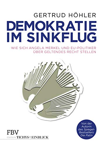 9783959720632: Demokratie im Sinkflug: Wie sich Angela Merkel und EU-Politiker ber geltendes Recht stellen