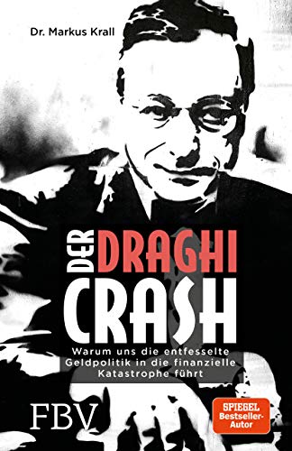 9783959720724: Der Draghi-Crash: Warum uns die entfesselte Geldpolitik in die finanzielle Katastrophe fhrt